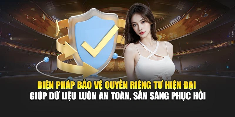 Biện pháp bảo vệ quyền riêng tư hiện đại giúp dữ liệu luôn an toàn, sẵn sàng phục hồi