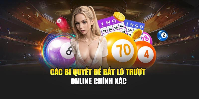 Các bí quyết để bắt lô trượt online chính xác
