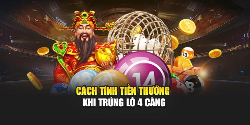 Cách tính tiền thưởng khi trúng lô 4 càng