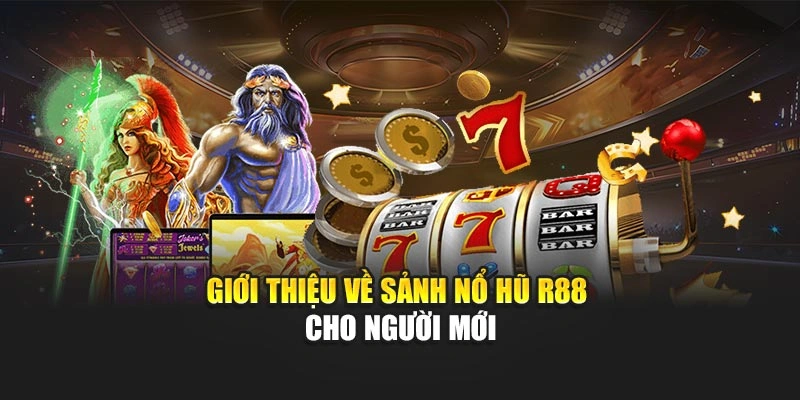 Giới thiệu về sảnh nổ hũ R88 cho người mới