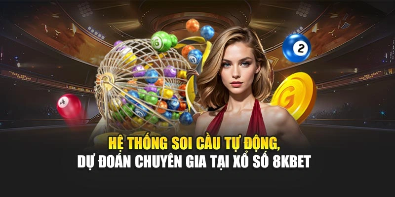 Hệ thống soi cầu tự động, dự đoán chuyên gia tại xổ số 8KBET 