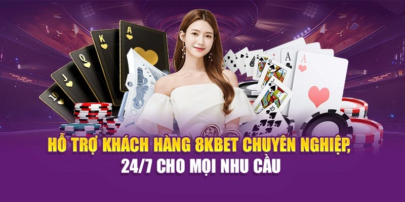 Hỗ trợ khách hàng 8KBET chuyên nghiệp, 24/7 cho mọi nhu cầu.