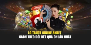 Lô Trượt Online 8KBET – Cách Theo Dõi Kết Quả Chuẩn Nhất