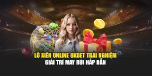 Lô Xiên Online 8KBET – Trải Nghiệm Giải Trí May Rủi Hấp Dẫn 