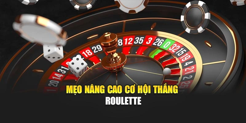 Mẹo nâng cao cơ hội thắng roulette