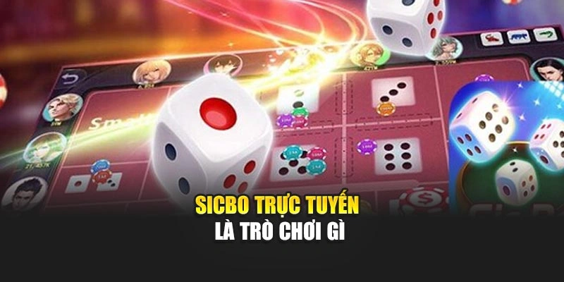 Sicbo trực tuyến là trò chơi gì