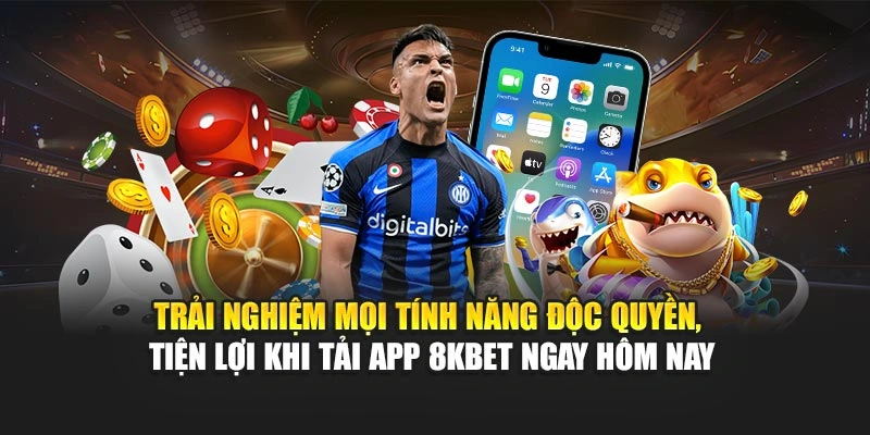 Trải nghiệm mọi tính năng độc quyền, tiện lợi khi tải app 8KBET ngay hôm nay